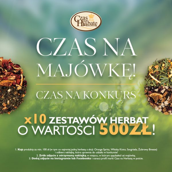 Grafika promocyjna konkursu majówkowego w Czas na Herbatę, zawierająca informacje o promocji x10 zestawów herbat o wartości 500 zł.