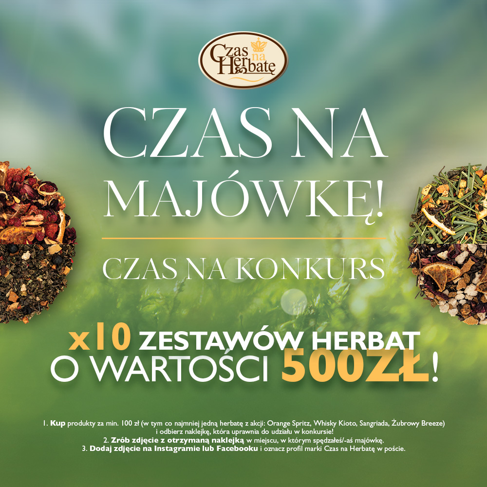 Grafika promocyjna konkursu majówkowego w Czas na Herbatę, zawierająca informacje o promocji x10 zestawów herbat o wartości 500 zł.