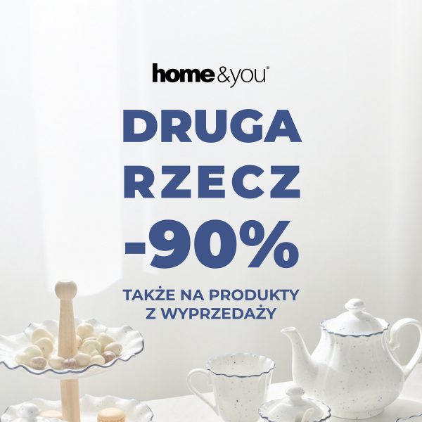 Grafika promocyjna akcji „Druga rzecz -90%” w sklepie home&you, informująca o możliwości łączenia rabatu z produktami z wyprzedaży.