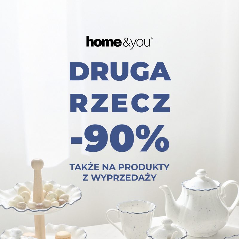 Grafika promocyjna akcji „Druga rzecz -90%” w sklepie home&you, informująca o możliwości łączenia rabatu z produktami z wyprzedaży.