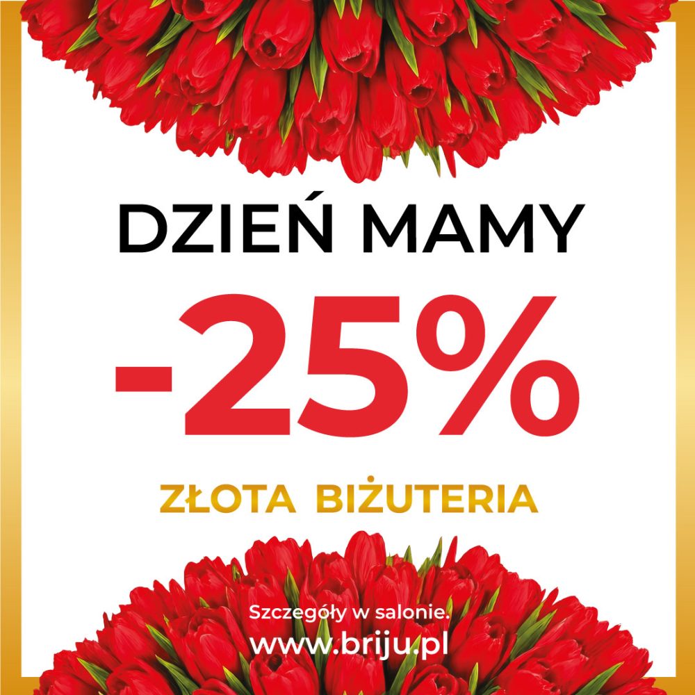 Grafika promocyjna marki Briju z okazji Dnia Matki przedstawia ofertę rabatową na złotą biżuterię w otoczeniu czerwonych tulipanów. Centralnym elementem jest duży, czerwony napis -25%, nad którym widnieje hasło „Dzień Mamy”, a pod spodem informacja „Złota biżuteria”. Kompozycja jest zamknięta w złotej ramce, a u dołu znajduje się adres strony internetowej briju.pl oraz adnotacja, że szczegóły promocji dostępne są w salonie.