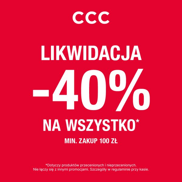 Grafika reklamowa sieci sklepów CCC na jaskrawoczerwonym tle informuje o akcji promocyjnej pod hasłem „LIKWIDACJA”. Duży, biały napis ogłasza zniżkę „-40% NA WSZYSTKO”, która obowiązuje przy minimalnej kwocie zakupu wynoszącej 100 zł.