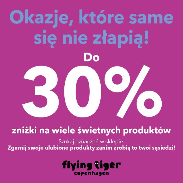 Grafika promocyjna na fioletowym tle informuje o zniżkach sięgających do 30% na wiele produktów. Tekst zachęca do szukania oznaczeń w sklepie i łapania okazji przed innymi, a na dole umieszczono logo Flying Tiger Copenhagen.