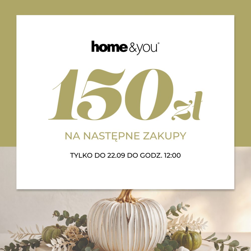 Grafika promocyjna marki home&you przedstawia biały kwadrat z informacją o bonie na 150 zł na następne zakupy, obowiązującym tylko do 22.09 do godziny 12:00. W dolnej części kompozycji znajduje się ozdobna, biało-złota dynia otoczona gałązkami eukaliptusa i mniejszymi zielonymi dyniami.