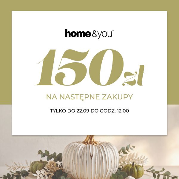 Grafika promocyjna marki home&you przedstawia biały kwadrat z informacją o bonie na 150 zł na następne zakupy, obowiązującym tylko do 22.09 do godziny 12:00. W dolnej części kompozycji znajduje się ozdobna, biało-złota dynia otoczona gałązkami eukaliptusa i mniejszymi zielonymi dyniami.