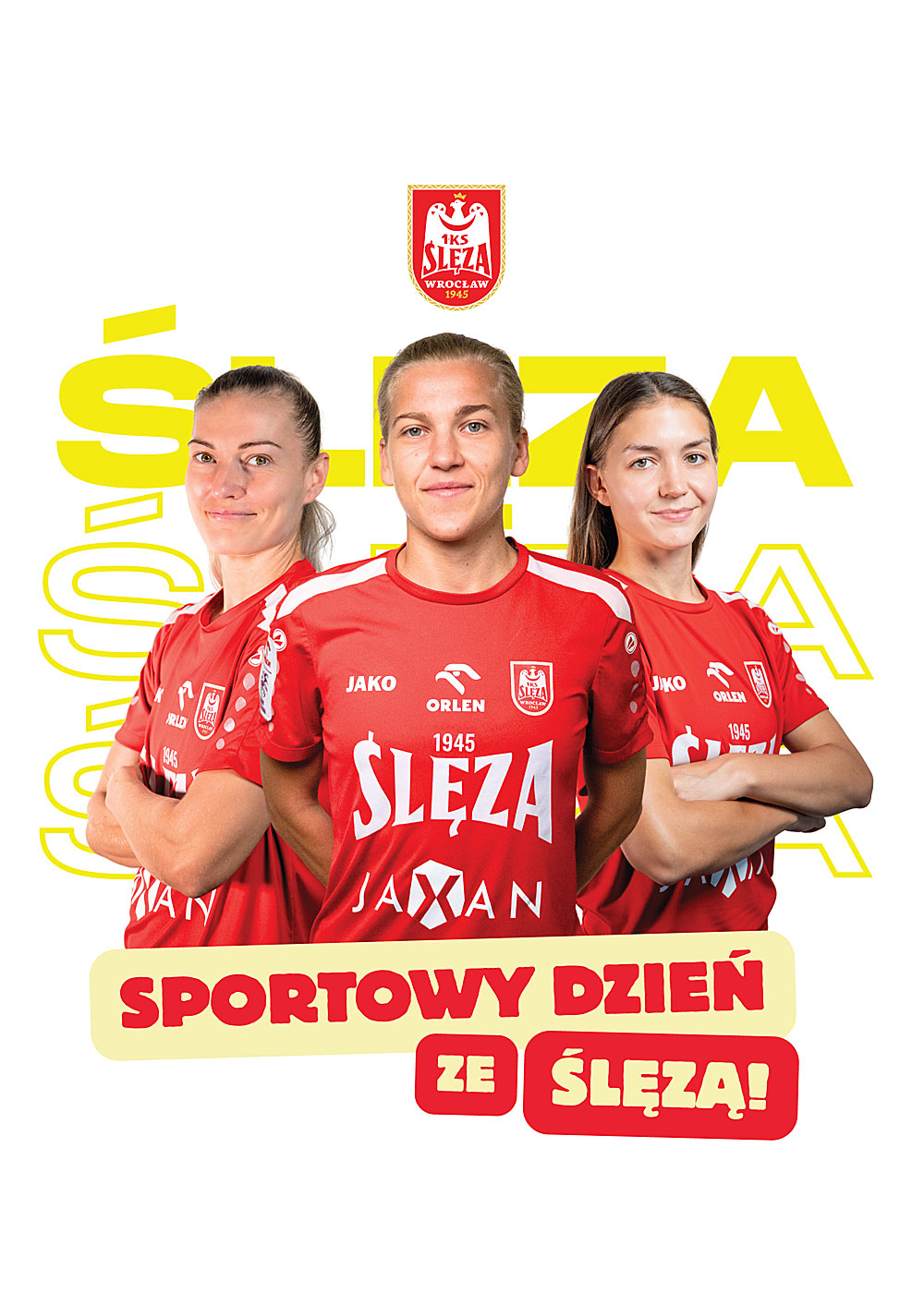Grafika promocyjna wydarzenia „Sportowy Dzień ze Ślęzą!”. Na białym tle przedstawiono trzy zawodniczki klubu Ślęza Wrocław w czerwonych koszulkach meczowych z logo sponsorów i herbem klubu. U góry znajduje się herb 1KS Ślęza Wrocław 1945, a w tle powtórzony żółty napis „ŚLĘZA”. Na dole widnieje duży, czerwono-żółty napis informacyjny: „SPORTOWY DZIEŃ ZE ŚLĘZĄ!”.