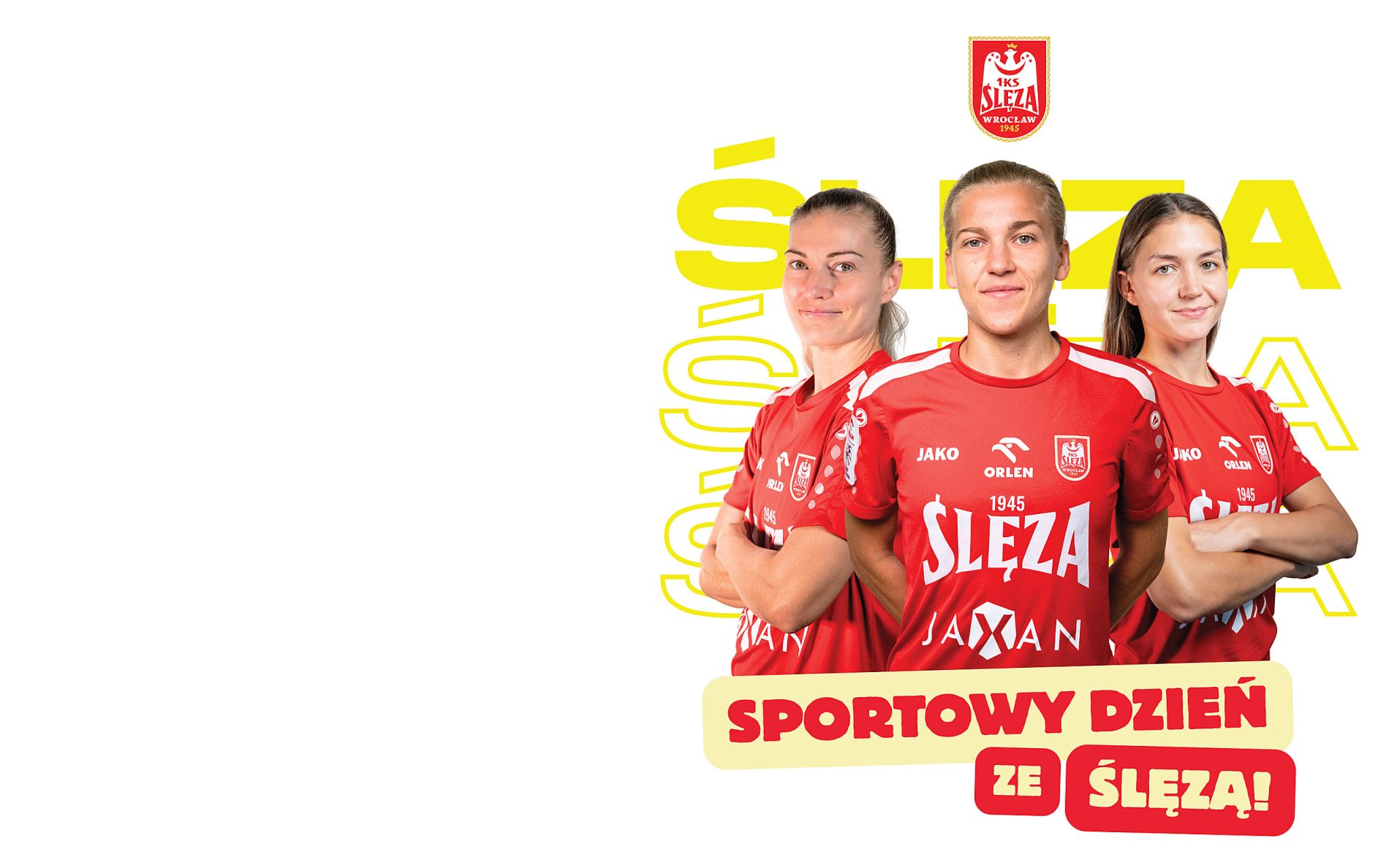 Grafika promocyjna wydarzenia „Sportowy Dzień ze Ślęzą!”. Na białym tle przedstawiono trzy zawodniczki klubu Ślęza Wrocław w czerwonych koszulkach meczowych z logo sponsorów i herbem klubu. U góry znajduje się herb 1KS Ślęza Wrocław 1945, a w tle powtórzony żółty napis „ŚLĘZA”. Na dole widnieje duży, czerwono-żółty napis informacyjny: „SPORTOWY DZIEŃ ZE ŚLĘZĄ!”.