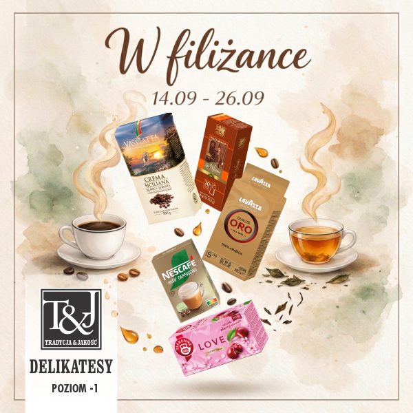Grafika promocyjna Delikatesów T&J zatytułowana „W filiżance”, informująca o ofercie ważnej w dniach 14.09 - 26.09. W centralnej części na jasnym, akwarelowym tle przedstawiono różnorodne opakowania kaw i herbat (m.in. Lavazza, Vaspiatta, Nescafe, Teekanne) w otoczeniu filiżanek z parującymi napojami i ziaren kawy. W lewym dolnym rogu znajduje się logo „Tradycja & Jakość DELIKATESY POZIOM -1”.
