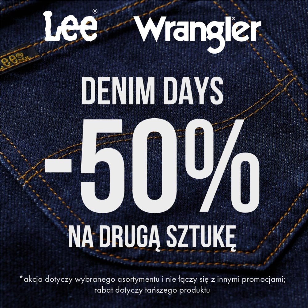 Grafika promocyjna marek Lee i Wrangler informująca o akcji „DENIM DAYS” z rabatem „-50% NA DRUGĄ SZTUKĘ”. W tle widać ciemny, jeansowy materiał z widocznymi szwami. Na dole zamieszczono warunki promocji dotyczące wybranego asortymentu i tańszego produktu.