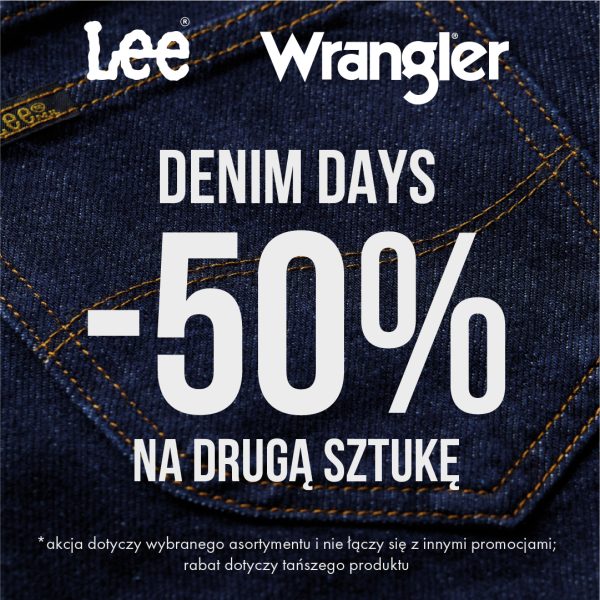 Grafika promocyjna marek Lee i Wrangler informująca o akcji „DENIM DAYS” z rabatem „-50% NA DRUGĄ SZTUKĘ”. W tle widać ciemny, jeansowy materiał z widocznymi szwami. Na dole zamieszczono warunki promocji dotyczące wybranego asortymentu i tańszego produktu.