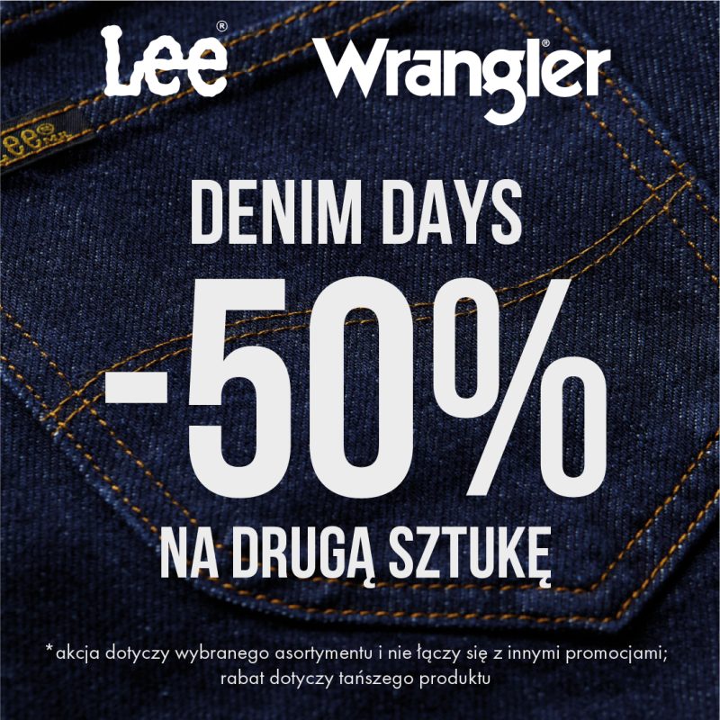 Grafika promocyjna marek Lee i Wrangler informująca o akcji „DENIM DAYS” z rabatem „-50% NA DRUGĄ SZTUKĘ”. W tle widać ciemny, jeansowy materiał z widocznymi szwami. Na dole zamieszczono warunki promocji dotyczące wybranego asortymentu i tańszego produktu.
