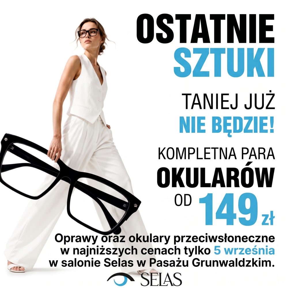 Jasna kwadratowa grafika reklamowa salonu optycznego Selas. Po lewej stronie widnieje modelka w białym eleganckim garniturze trzymająca wielkie czarne oprawy okularowe. Po prawej umieszczono duże napisy OSTATNIE SZTUKI TANIEJ JUŻ NIE BĘDZIE! KOMPLETNA PARA OKULARÓW OD 149 zł oraz informację: Oprawy oraz okulary przeciwsłoneczne w najniższych cenach tylko 5 września w salonie Selas w Pasażu Grunwaldzkim. Na dole znajduje się czarne logo SELAS.