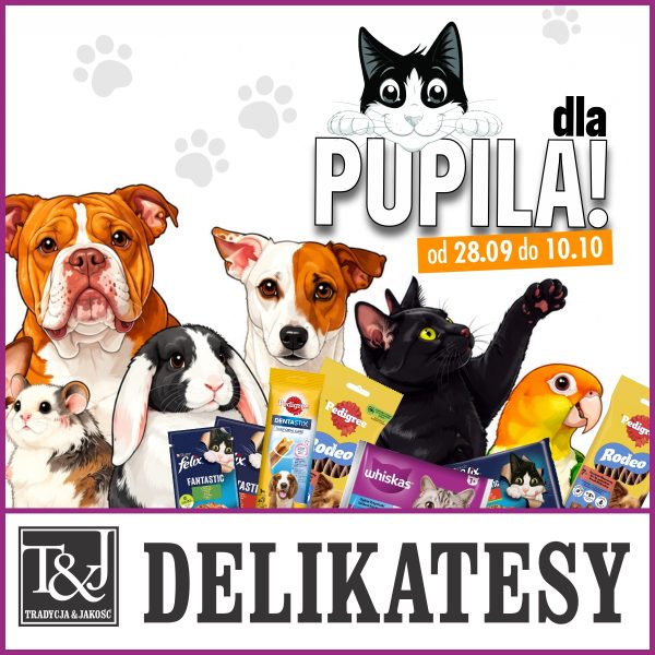 Grafika promocyjna Delikatesów T&J z okazji akcji „Dla pupila!”. Oferta obowiązuje od 28.09 do 10.10. W centralnej części grafiki znajduje się kolaż przedstawiający różne zwierzęta domowe: psa rasy buldog, chomika, królika, psa rasy jack russell terrier, czarnego kota oraz papugę, a także opakowania karm i przysmaków dla zwierząt (m.in. Felix, Pedigree, Whiskas). W dolnej części widoczne jest logo Delikatesów T&J z dopiskiem „Tradycja & Jakość”.