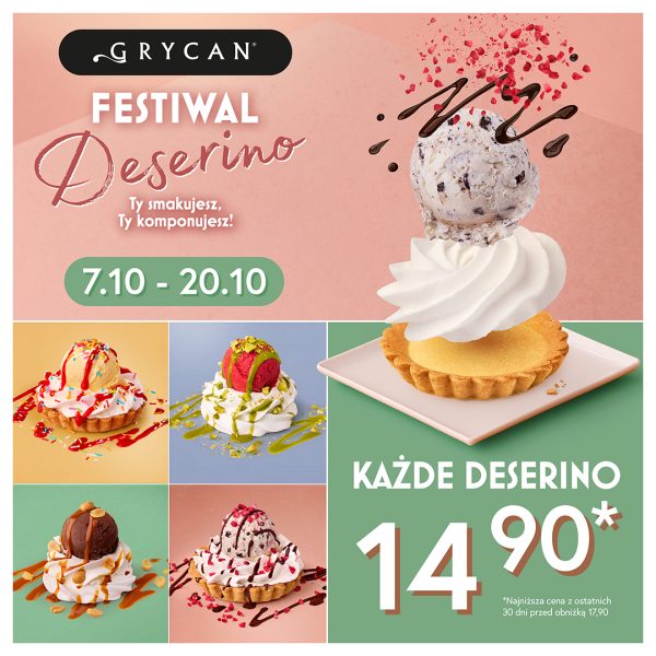 Grafika promocyjna marki Grycan informująca o wydarzeniu „Festiwal Deserino” pod hasłem „Ty smakujesz, ty komponujesz!”. W lewym górnym rogu znajduje się czarne logo marki Grycan, a obok niego zielona owalna etykieta z terminem obowiązywania promocji: „7.10 - 20.10”. Główną część grafiki zajmują zdjęcia apetycznych deserów w kruchych babeczkach z gałkami lody, bitą śmietaną, polewami i dodatkami. W prawym dolnym rogu na zielonym tle umieszczono duży napis z ceną promocyjną: „Każde Deserino 14,90* zł” oraz dopisek drobnym drukiem: „*Najniższa cena z ostatnich 30 dni przed obniżką 17,90”.