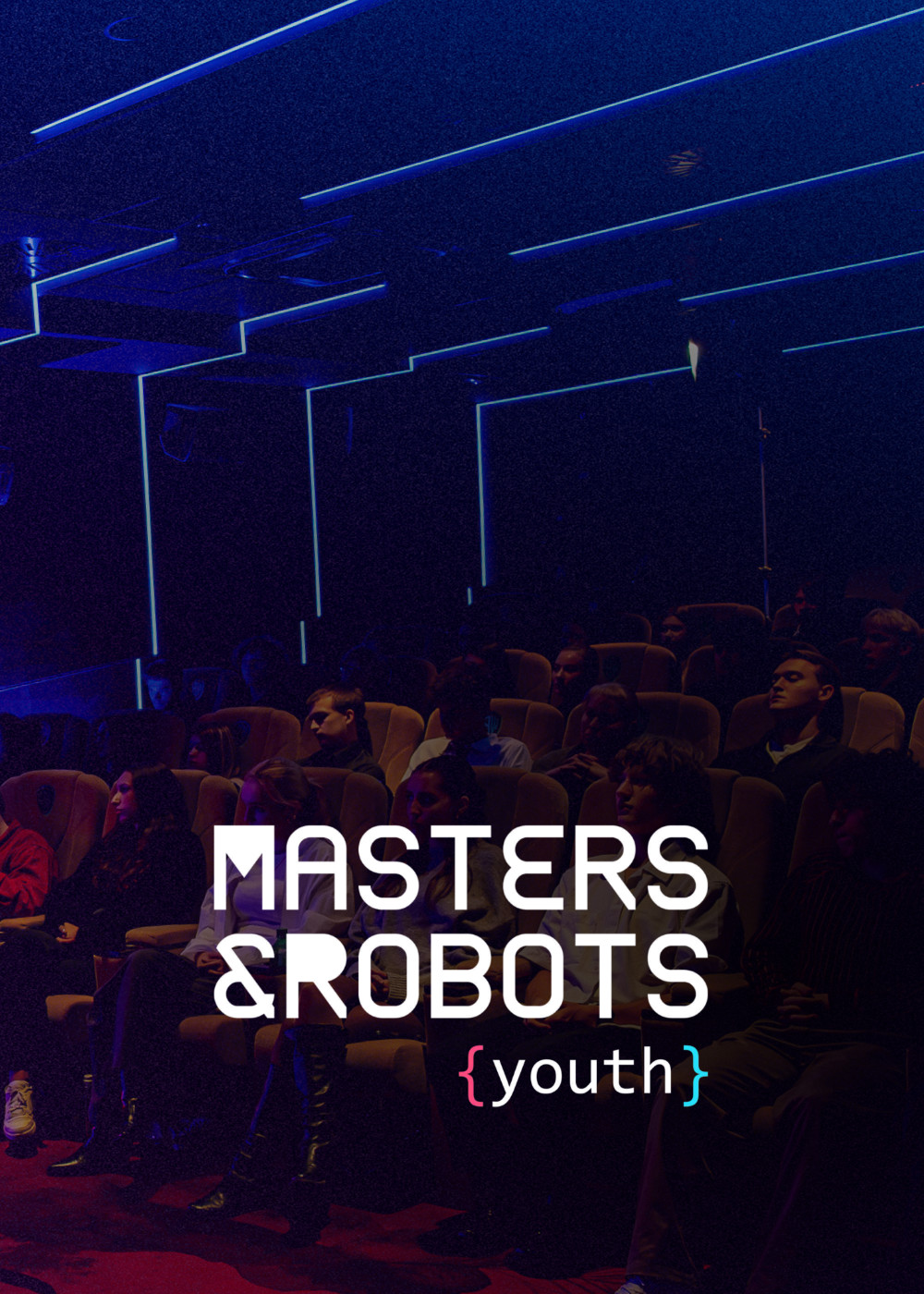 Grafika promocyjna konferencji „Masters & Robots {youth}”. Na zdjęciu widoczna jest zaciemniona sala kinowa z rzędami foteli, w których siedzą uczestnicy wydarzenia. Wnętrze oświetlone jest nastrojowym, niebieskim i czerwonym światłem. W prawej części grafiki znajduje się biały napis z tytułem konferencji „MASTERS & ROBOTS {youth}”.