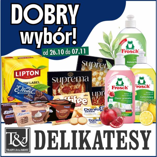 Przegląd produktów promocyjnych w tym czekolada Wedel, pizza Suprema, serki Danio, herbata Lipton i płyny Frosch z napisem Dobry wybór i logo Delikatesy T&J w Pasażu Grunwaldzkim we Wrocławiu