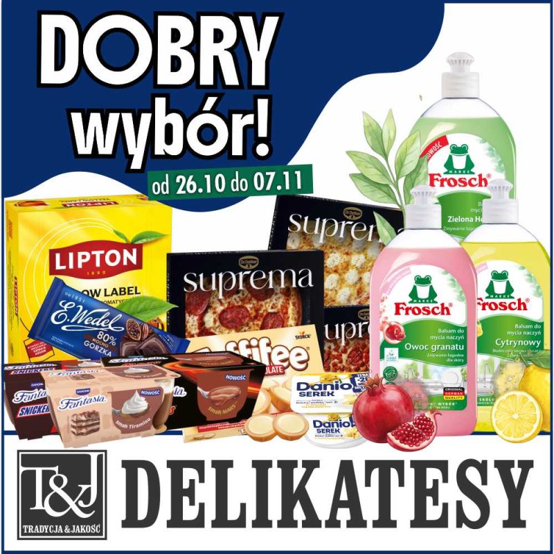 Przegląd produktów promocyjnych w tym czekolada Wedel, pizza Suprema, serki Danio, herbata Lipton i płyny Frosch z napisem Dobry wybór i logo Delikatesy T&J w Pasażu Grunwaldzkim we Wrocławiu