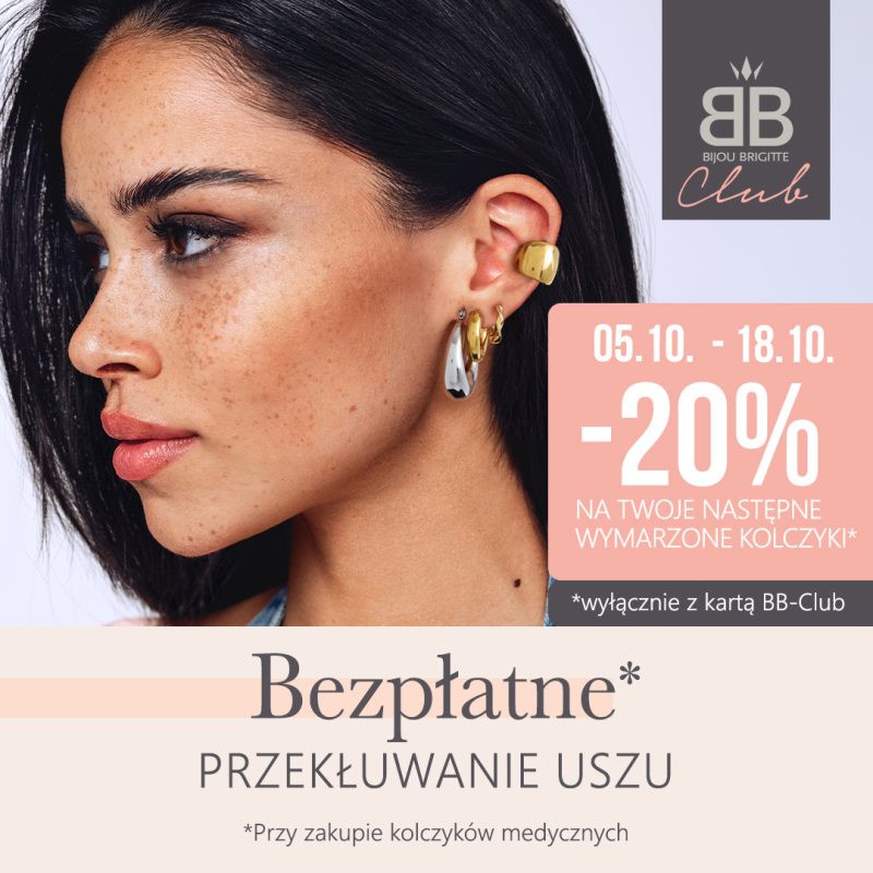 Grafika promocyjna marki Bijou Brigitte informująca o akcji bezpłatnego przekłuwania uszu oraz rabacie -20% na kolejne kolczyki dla członków klubu BB-Club. W prawym górnym rogu znajduje się logo marki „Bijou Brigitte Club”. W lewej części widoczny jest portret modelki z przekłutymi uszami, ozdobionymi różnorodnymi kolczykami i nausznicami w odcieniach złota i srebra. W centralnej części na różowym tle umieszczono informację o terminie akcji od 05.10. do 18.10. oraz rabacie -20% z kartą BB-Club. W dolnej części na jasnym tle widnieje główny napis „Bezpłatne* PRZEKUWANIE USZU” oraz warunek promocji „*Przy zakupie kolczyków medycznych”.