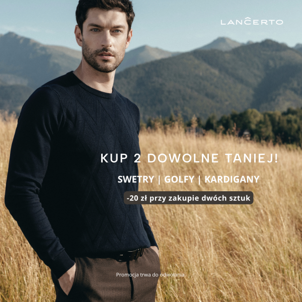 Grafika promocyjna marki Lancerto prezentująca ofertę na swetry, golfy i kardigany. W prawym górnym rogu znajduje się białe logo marki „LANCERTO”. Na zdjęciu plenerowym w górskiej scenerii pozuje elegancki mężczyzna z zarostem, ubrany w ciemny sweter z długim rękawem i brązowe spodnie. W centralnej części umieszczono biały napis „KUP 2 DOWOLNE TANIEJ!”, listę produktów „SWETRY | GOLFY | KARDIGANY” oraz informację o wysokości rabatu w czarnej ramce „-20 zł przy zakupie dwóch sztuk”. Na samym dole znajduje się dopisek „Promocja trwa do odwołania.”.